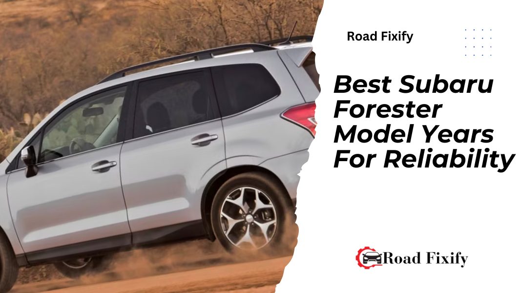 Best Subaru Forester Model Years For Reliability