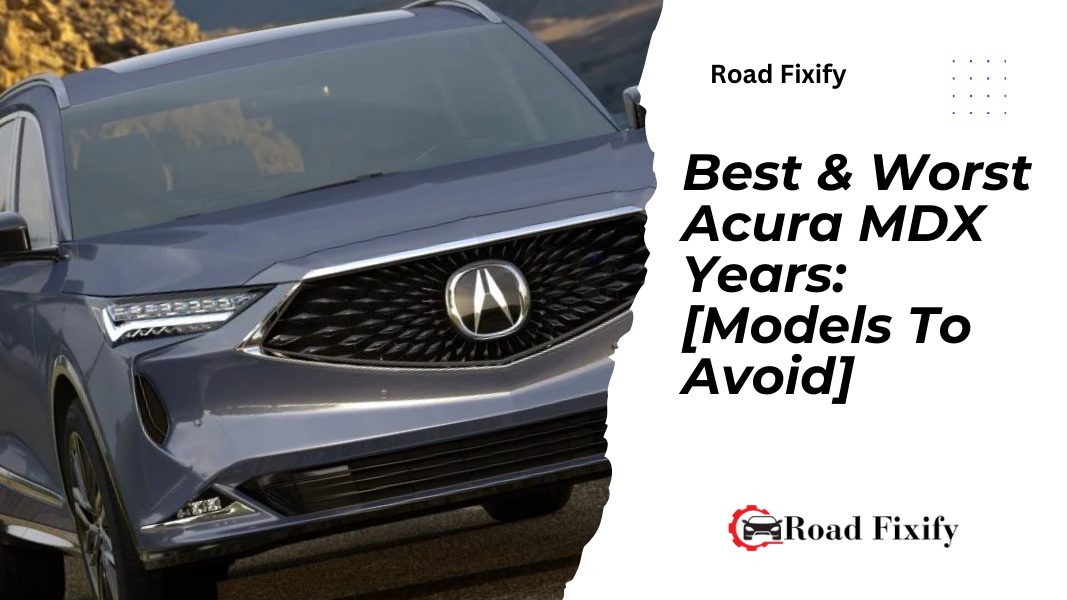 Best & Worst Acura MDX Years