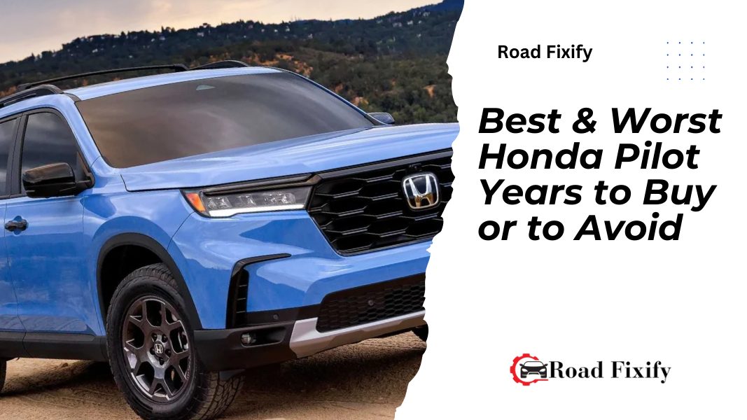 Best & Worst Honda Pilot Years