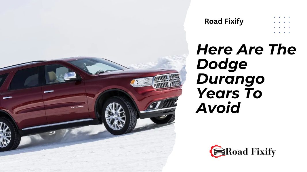 Dodge Durango Years To Avoid