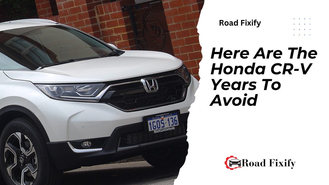 Honda CR-V Years To Avoid