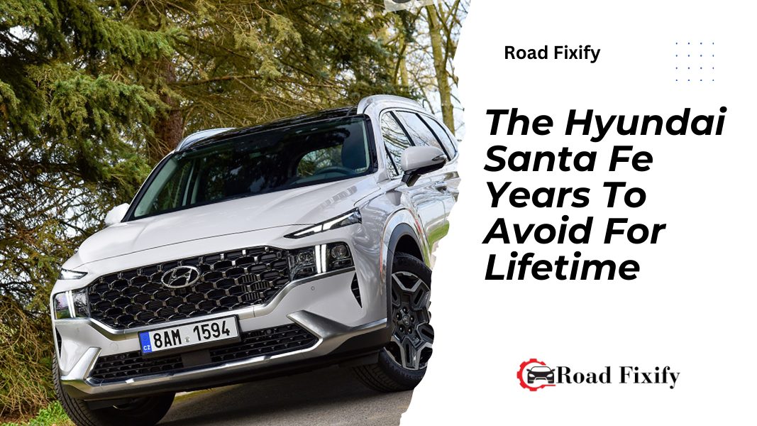 Hyundai Santa Fe Years To Avoid