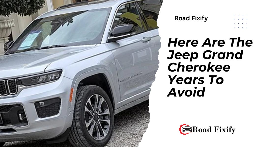 Jeep Grand Cherokee Years To Avoid