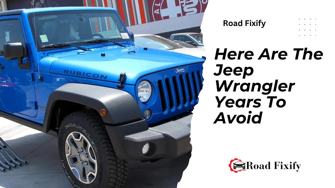 Jeep Wrangler Years To Avoid