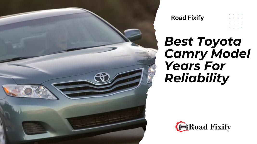 Best Toyota Camry Model Years For Reliability