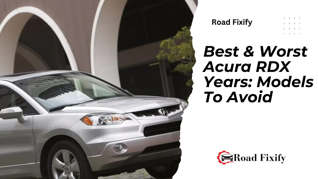 Best & Worst Acura RDX Years